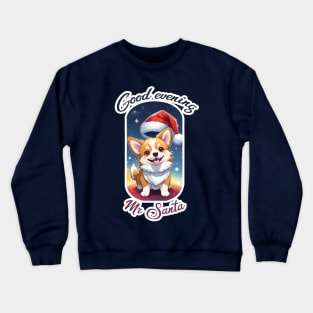 "Good evening Mr Santa" Corgi Crewneck Sweatshirt